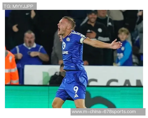 马竞对阵莱斯特城精彩竞猜分析与赛前预测全方位解读